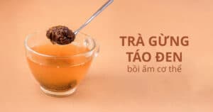 Trà Gừng Táo Đen Nhanh Gọn Bồi Ấm Cơ Thể